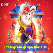 telegram grupo mais 18